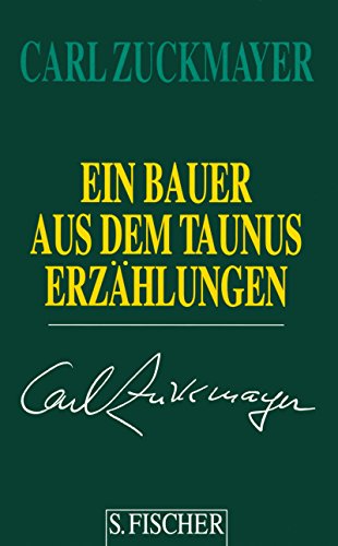 Carl Zuckmayer. Gesammelte Werke in Einzelbänden: Ein Bauer aus dem Taunus: Erzählungen 1914-1930