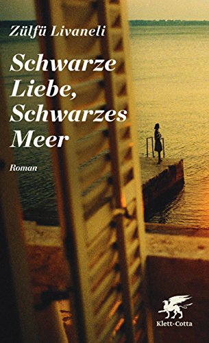 Schwarze Liebe, Schwarzes Meer: Roman von Klett-Cotta