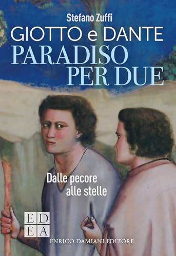 Paradiso per due. Giotto e Dante. Dalle pecore alle stelle (Logiche)