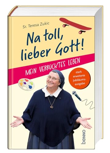 Na toll, lieber Gott!: Mein verrücktes Leben von St. Benno Verlag GmbH