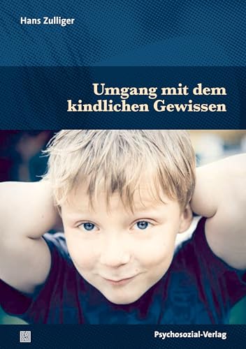 Umgang mit dem kindlichen Gewissen (Psychoanalytische Pädagogik) von Psychosozial-Verlag