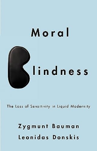 Moral Blindness: The Loss of Sensitivity in Liquid Modernity von Wiley