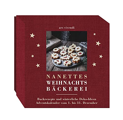 Nanettes Weihnachtsbäckerei: Adventskalender mit Backrezepten, Deko- und Bastelideen - Adventskalender vom 1. - 31. Dezember.: