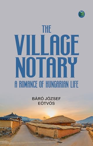 The Village Notary A Romance of Hungarian Life von Zinc Read