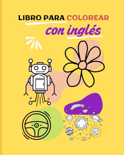 LIBRO PARA COLOREAR CON INGLÉS: Ahora pueden colorear dibujos aprendiendo sus primeras palabras en inglés von Independently published