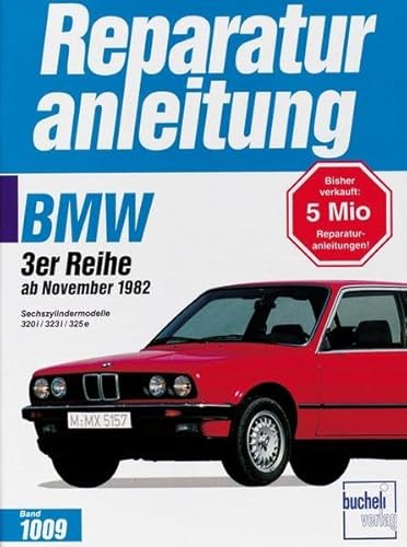 BMW 320i / 323i / 325e ab 11/1982: Sechszylindermodelle 320i, 323i, 325e (Reparaturanleitungen) von bucheli