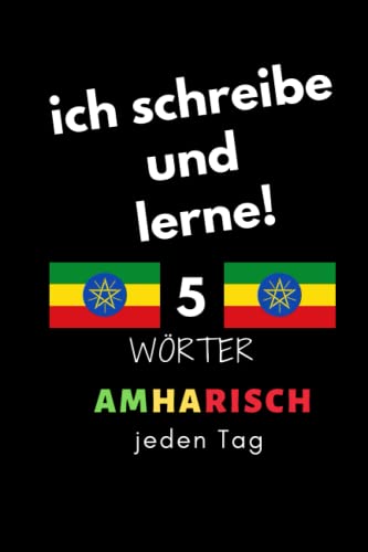 Notizbuch: ich schreibe und lerne! 5 Amharisch Wörter jeden Tag: 6 Zoll x 9 Zoll, 130 Seiten, für Studierende, Schulen und Universitäten von Independently published
