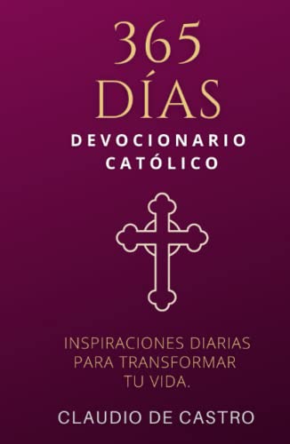 DEVOCIONARIO CATÓLICO: 365 inspiraciones. Una REFLEXIÓN diaria para Transformar tu vida y llenarte de Esperanza. (DEVOCIONARIOS CATOLICOS, Band 6) von Independently published