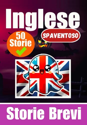 50 Brevi Racconti Spaventosi in Inglese | Un Viaggio Bilingue in Inglese e Italiano: Racconti Infestati in Inglese e Italiano | Impara l'Inglese ... (Libri per imparare l'inglese, Band 1)