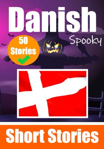 50 Short Spooky Storiеs in Danish: A Bilingual Journеy in English and Danish: Haunted Tales in English and Danish | Learn Danish Language in an Exciting and Spooky Way (Books for Learning Danish) von Independently published