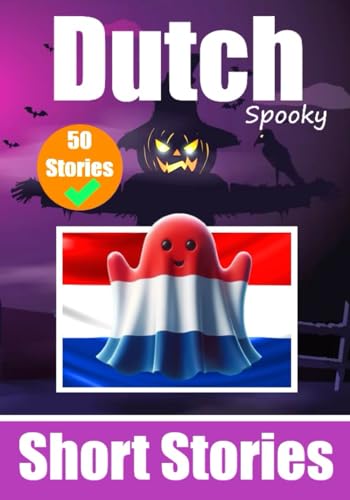 50 Short Spooky Storiеs in Dutch: A Bilingual Journеy in English and Dutch: Haunted Tales in English and Dutch | Learn Dutch Language in an Exciting and Spooky Way (Books for Learning Dutch, Band 11) von Independently published