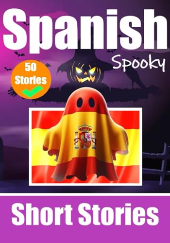 50 Short Spooky Storiеs in Spanish: A Bilingual Journеy in English and Spanish: Haunted Tales in English and Spanish | Learn Spanish Language in an Exciting and Spooky Way (Books for Learning Spanish) von Independently published