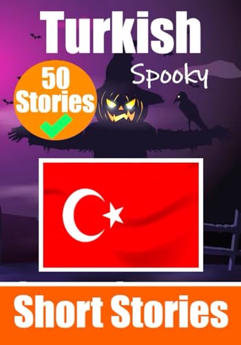 50 Short Spooky Storiеs in Turkish: A Bilingual Journеy in English and Turkish | A Dual-Language Book: English - Turkish: Haunted Tales in English and ... Stories (Books for Learning Turkish, Band 3) von Independently published