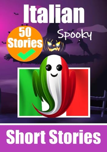 50 Short Spooky Stories in Italian | A Bilingual Book in English and Italian | English - Italian: Haunted Tales in English and Italian | Learn Italian ... Spooky Stories (Books for Learning Italian) von Independently published