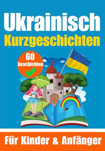 60 Kurzgeschichten auf Ukrainisch | Ein zweisprachiges Buch auf Deutsch und Ukrainisch | Ein Buch zum Erlernen der Ukrainischen Sprache für Kinder und ... Köpfe (Bücher zum Ukrainischlernen, Band 4) von Independently published