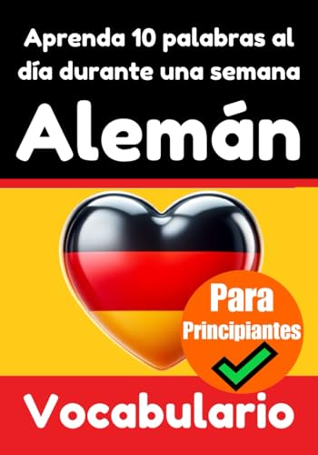 Constructor de Vocabulario Alemán: Aprende 10 Palabras Alemanas al Día durante 7 Semanas | El Desafío Diario Alemán: Una Guía Integral para Niños y ... Aprender Alemán | Aprende el Idioma Alemán von Independently published