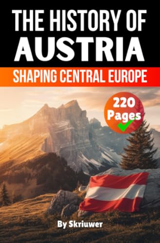 The History of Austria: Shaping Central Europe: Shaping Central Europe.DE von epubli