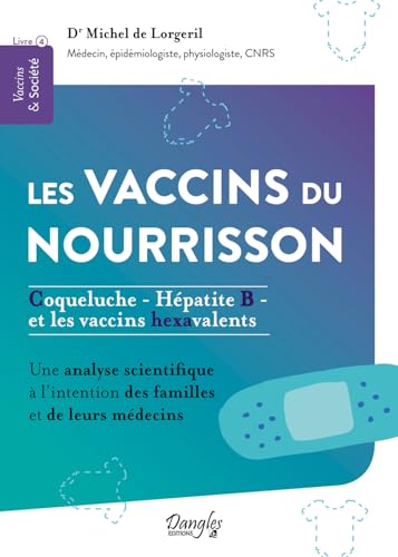 Les vaccins du nourrisson – Coqueluche, Hépatite B et les vaccins hexavalents – Livre 4 von DANGLES