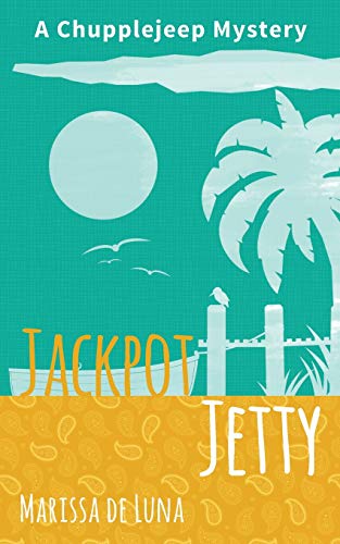 Jackpot Jetty: A Chupplejeep Mystery (The Chupplejeep Mysteries)