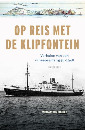 Op reis met de Klipfontein: Verhalen van een scheepsarts 1946-1948 von Uitgeverij Noordboek