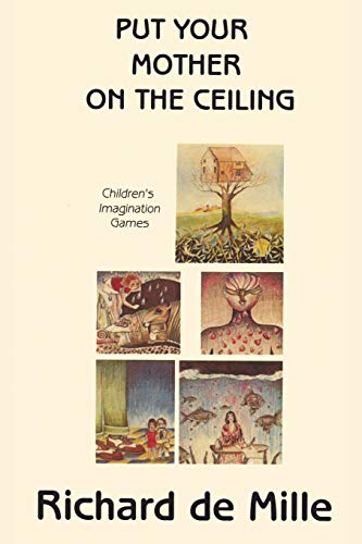 Put Your Mother on the Ceiling: Children's Imagination Games von Gestalt Journal Press