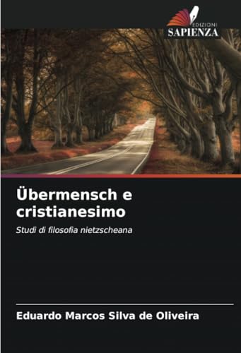 Übermensch e cristianesimo: Studi di filosofia nietzscheana von Edizioni Sapienza