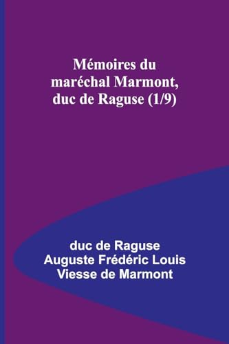 Mémoires du maréchal Marmont, duc de Raguse (1/9) von Alpha Edition