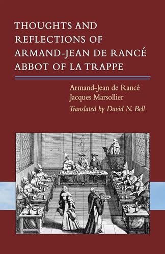 Thoughts and Reflections of Armand-Jean de Rancé, Abbot of La Trappe: Volume 297 (Cistercian Studies, 297)