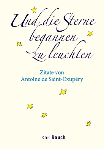 Und die Sterne begannen zu leuchten: Zitate von Antoine de Saint-Exupéry