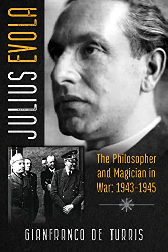 Julius Evola: The Philosopher and Magician in War: 1943-1945 von Inner Traditions