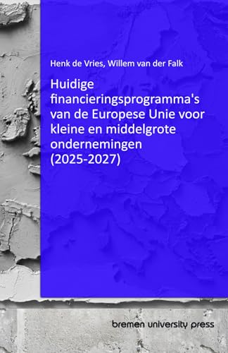 Huidige financieringsprogramma's van de Europese Unie voor kleine en middelgrote ondernemingen (2025-2027) von bremen university press