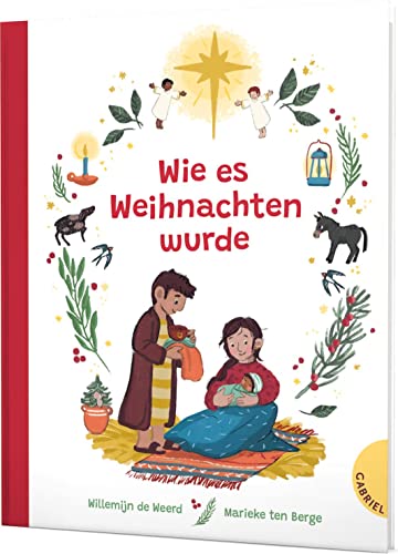 Wie es Weihnachten wurde: Weihnachtsgeschichte für Kinder ab 2 von Gabriel Verlag