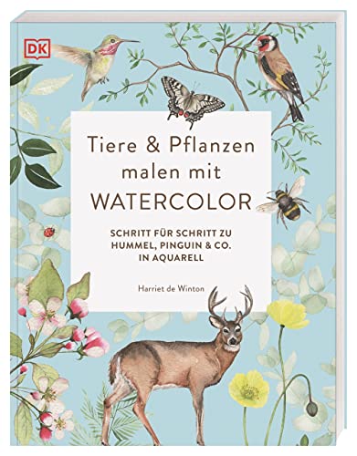 Tiere und Pflanzen malen mit Watercolor: Schritt für Schritt zu Hummel, Pinguin und Co. in Aquarell von Dorling Kindersley Verlag