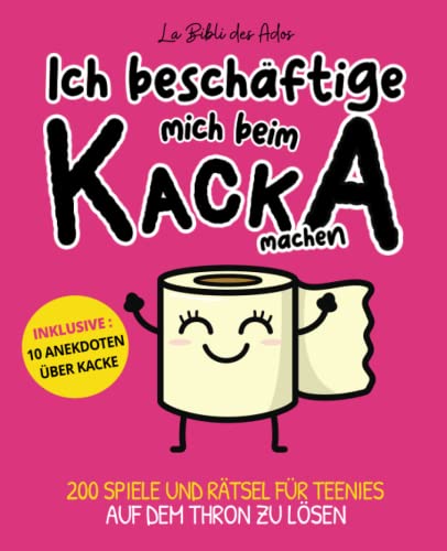 Ich beschäftige mich beim kacka machen: 200 spiele und rätsel für teenies auf dem thron zu lösen