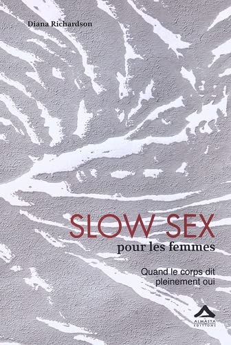 Slow sex pour les femmes - quand le corps dit pleinement oui von almasta