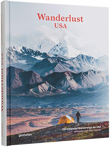 Wanderlust USA (DE): Die schönsten Wanderwege der Vereinigten Staaten: Die schönsten Wanderwege der USA