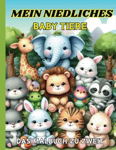 Mein niedliches Babytiere ,Das Malbuch zu zweit: mit süßen und knuddeligen Tierbabys für Kinder ab 4 Jahre:Für Geschwister, Freunde und Familien.