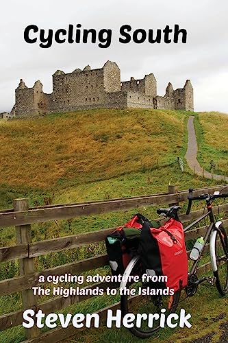 Cycling South: a cycling adventure from The Highlands to the Islands (EuroVelo Series, Band 6) von CREATESPACE