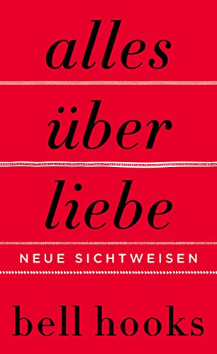 Alles über Liebe. Neue Sichtweisen: New York Times-BESTSELLER | Deutsche Ausgabe von TikTok-Liebling »All About Love« | Beziehung | Partnerschaft | Persönliche Entwicklung von HarperCollins