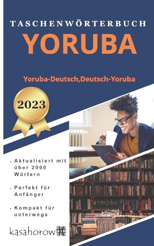 Taschenwörterbuch Yoruba: Yoruba-Deutsch, Deutsch-Yoruba (Mit Yoruba Sicherheit schaffen, Band 1) von CREATESPACE