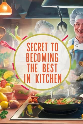 “Mastering Culinary Excellence”: Unlocking the Secrets to Kitchen Mastery von Independently published