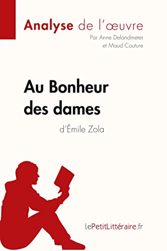 Au Bonheur des Dames d'Émile Zola (Analyse de l'oeuvre): Analyse complète et résumé détaillé de l'oeuvre (Fiche de lecture) von LEPETITLITTERAI