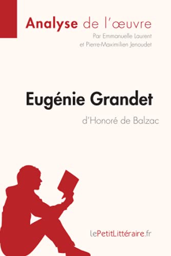 Eugénie Grandet d'Honoré de Balzac (Analyse de l'oeuvre): Analyse complète et résumé détaillé de l'oeuvre (Fiche de lecture)