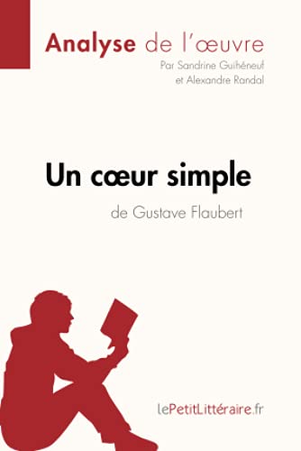 Un cœur simple de Gustave Flaubert (Analyse de l'oeuvre): Analyse complète et résumé détaillé de l'oeuvre (Fiche de lecture)