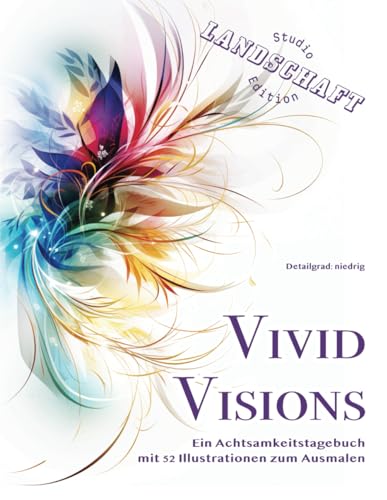 Vivid Visions, Version Landschaften: Ein Achtsamkeitstagebuch mit 52 Illustrationen zum Ausmalen, Detailgrad niedrig, versch. Stile von mymindfulmoves