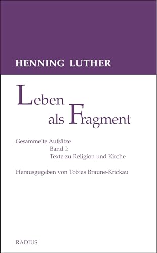 Leben als Fragment, Band 1: Gesammelte Aufsätze: Texte zu Religion und Kirche von Radius