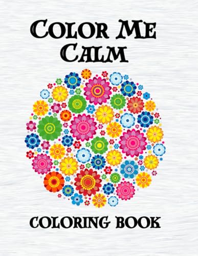 Color Me Calm: A Serene Stress Relief Coloring Book for Relaxation and Inner Peace