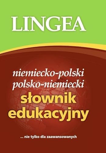 Niemiecko-polski i polsko-niemiecki slownik edukacyjny: nie tylko dla zaawansowanych