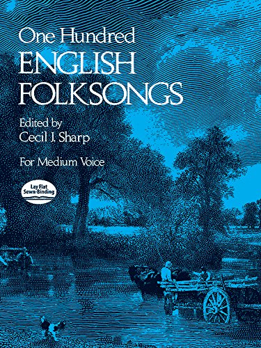 One Hundred English Folksongs: For Medium Voice, Edited by Cecil I. Sharp von Dover Publications