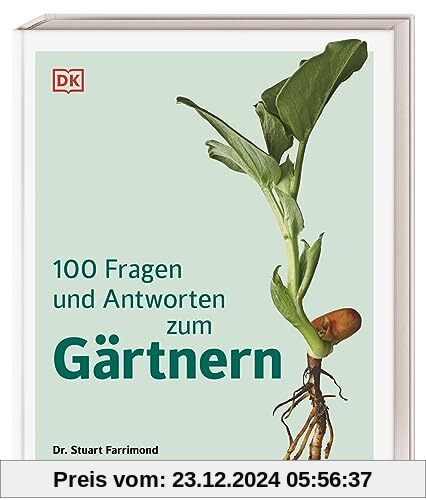 100 Fragen und Antworten zum Gärtnern: Garten-Hintergrundwissen und Zusammenhänge einfach erklärt. Mit vielen informativen Grafiken